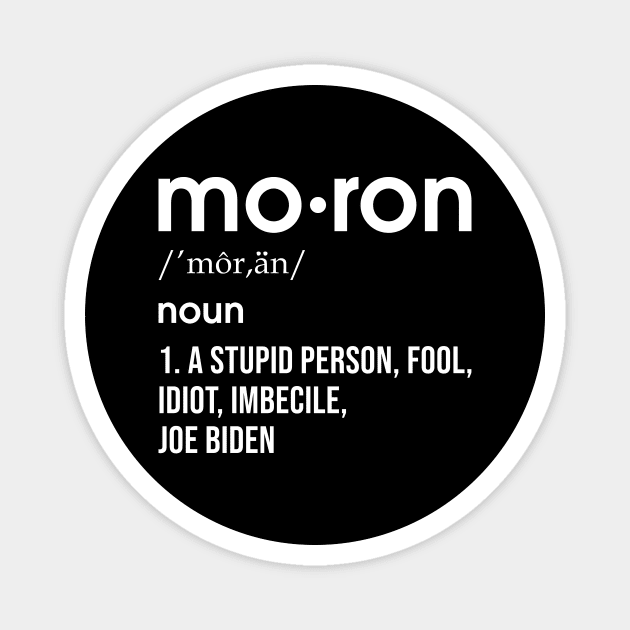 moron anti Biden Magnet by EnarosaLinda XY